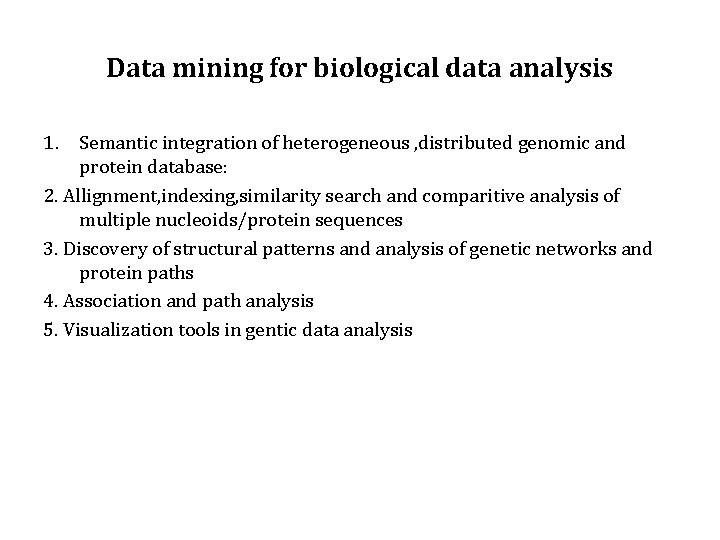 Data mining for biological data analysis 1. Semantic integration of heterogeneous , distributed genomic
