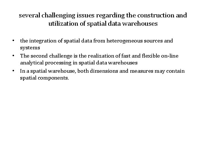 several challenging issues regarding the construction and utilization of spatial data warehouses • the