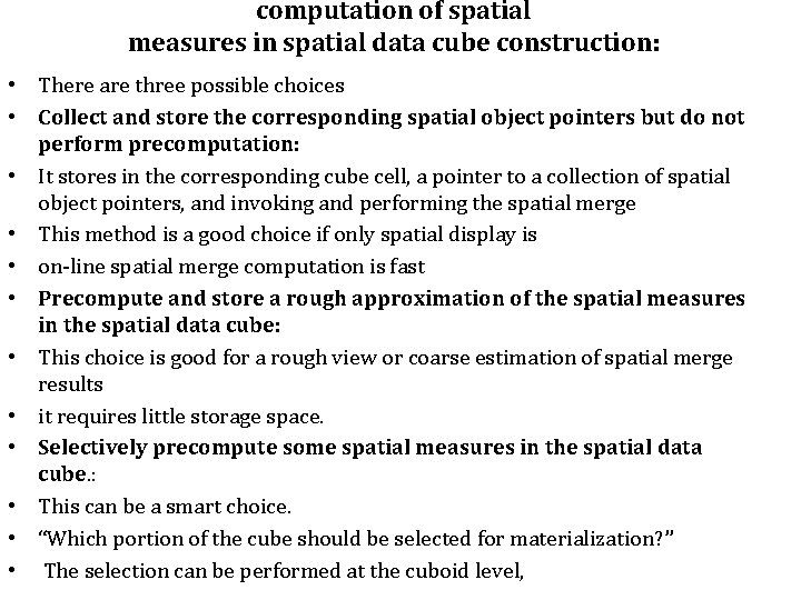 computation of spatial measures in spatial data cube construction: • There are three possible