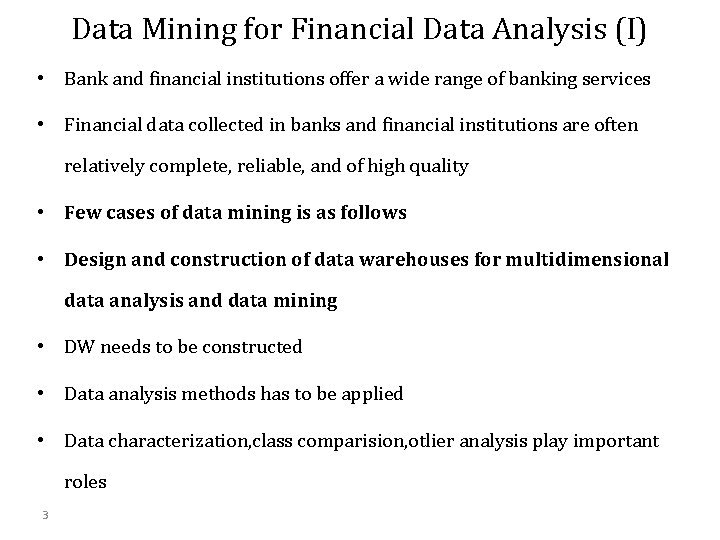 Data Mining for Financial Data Analysis (I) • Bank and financial institutions offer a