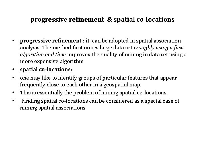 progressive refinement & spatial co-locations • progressive refinement : it can be adopted in