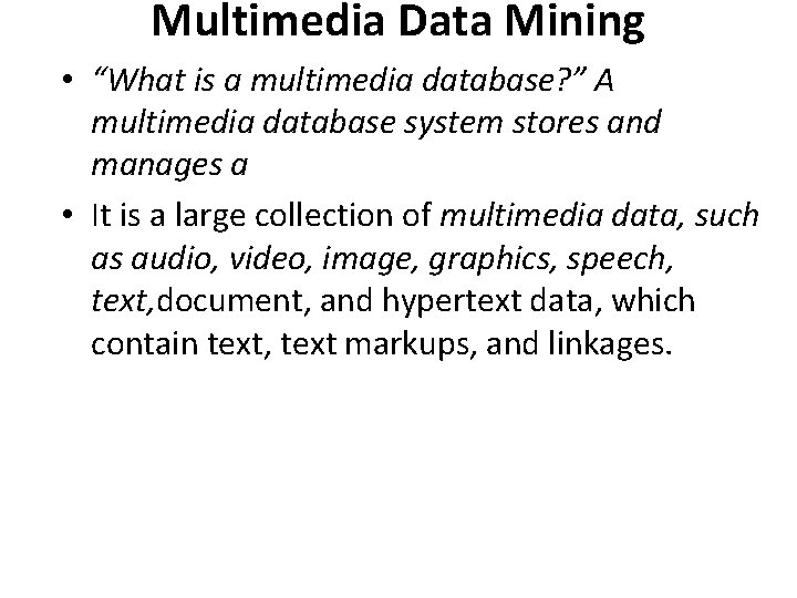 Multimedia Data Mining • “What is a multimedia database? ” A multimedia database system