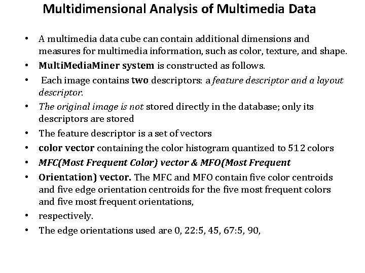 Multidimensional Analysis of Multimedia Data • A multimedia data cube can contain additional dimensions