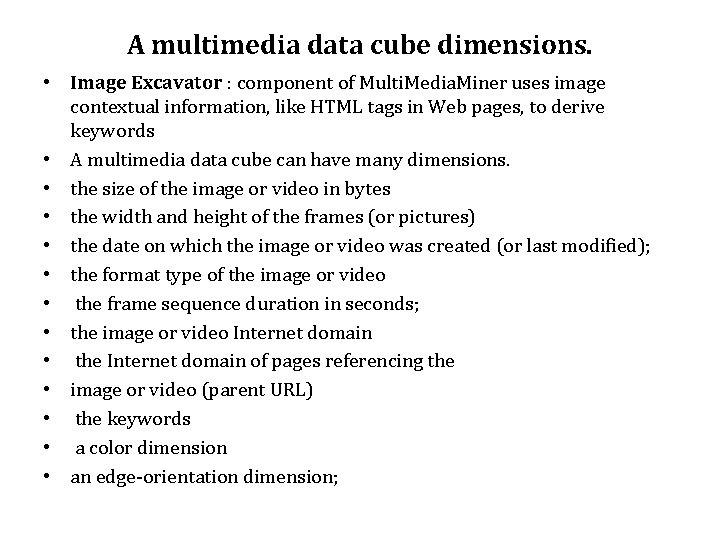 A multimedia data cube dimensions. • Image Excavator : component of Multi. Media. Miner