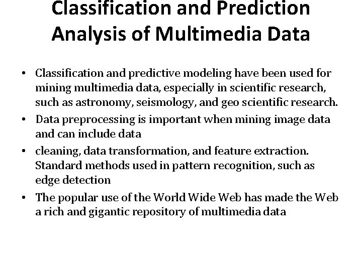 Classification and Prediction Analysis of Multimedia Data • Classification and predictive modeling have been