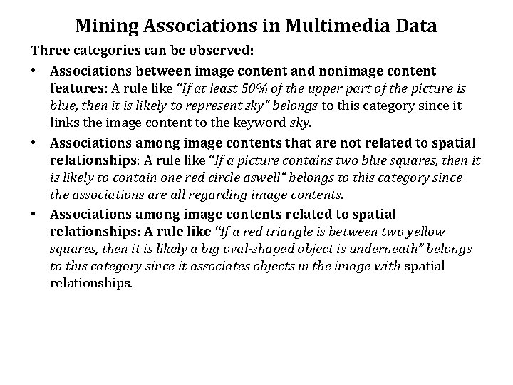 Mining Associations in Multimedia Data Three categories can be observed: • Associations between image