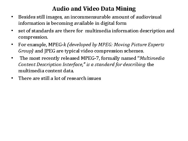 Audio and Video Data Mining • Besides still images, an incommensurable amount of audiovisual