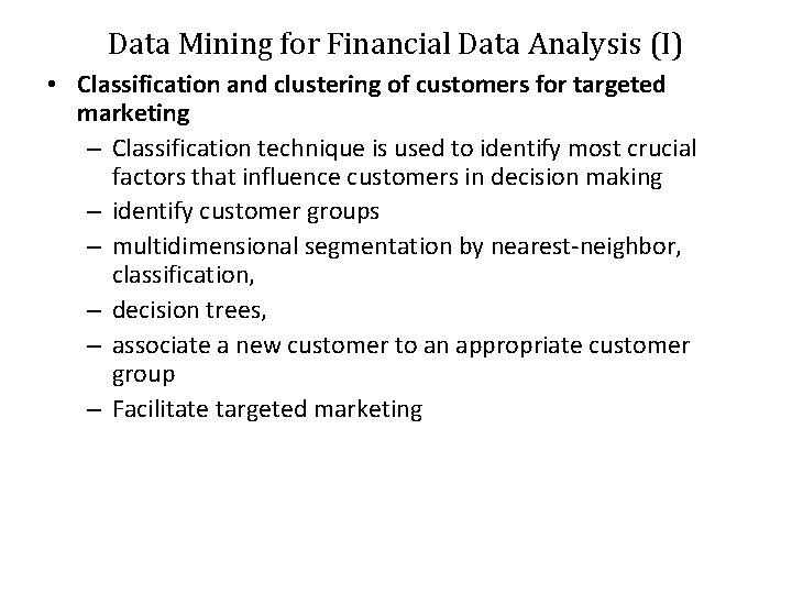 Data Mining for Financial Data Analysis (I) • Classification and clustering of customers for