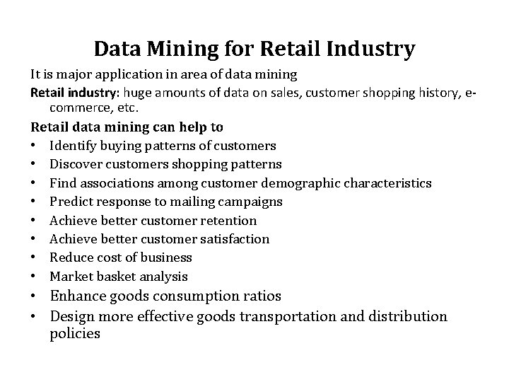 Data Mining for Retail Industry It is major application in area of data mining