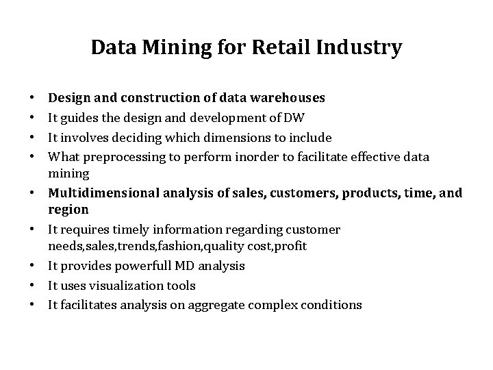 Data Mining for Retail Industry • • • Design and construction of data warehouses