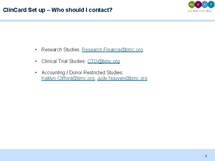 Clin. Card Set up – Who should I contact? • Research Studies: Research. Finance@bmc.