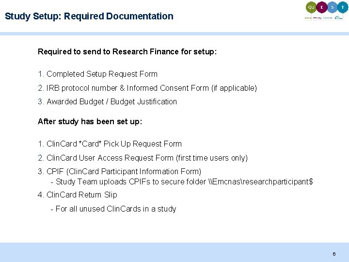 Study Setup: Required Documentation Required to send to Research Finance for setup: 1. Completed