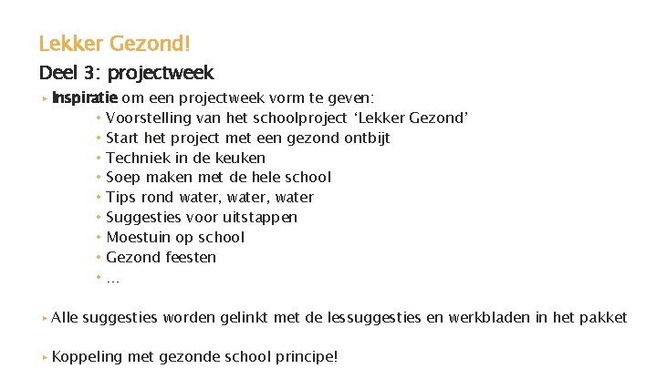 Lekker Gezond! Deel 3: projectweek ▸ Inspiratie om een projectweek vorm te geven: •