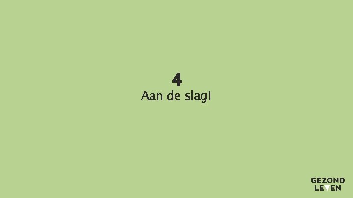 4 Aan de slag! 