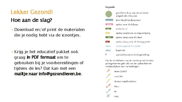 Lekker Gezond! Hoe aan de slag? ▸ Download en/of print de materialen die je