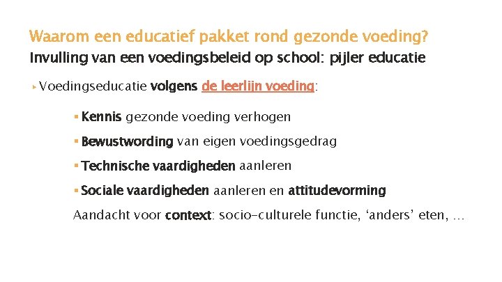 Waarom een educatief pakket rond gezonde voeding? Invulling van een voedingsbeleid op school: pijler