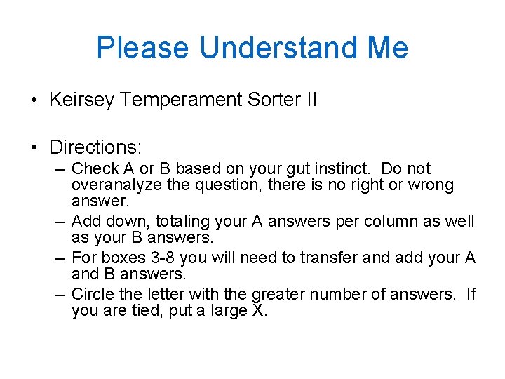 Please Understand Me • Keirsey Temperament Sorter II • Directions: – Check A or Please Understand Me • Keirsey Temperament Sorter II • Directions: – Check A or
