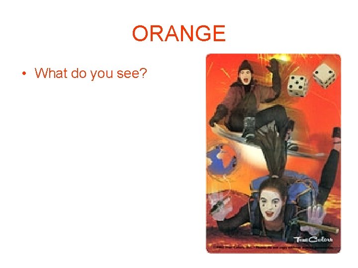 ORANGE • What do you see? ORANGE • What do you see?