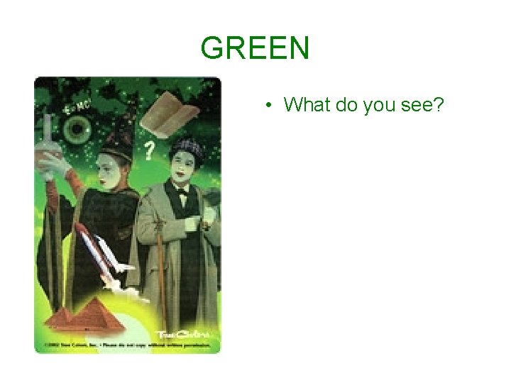 GREEN • What do you see? GREEN • What do you see?