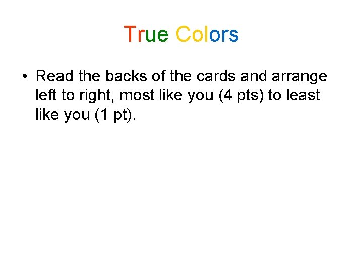 True Colors • Read the backs of the cards and arrange left to right, True Colors • Read the backs of the cards and arrange left to right,
