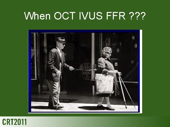 When OCT IVUS FFR ? ? ? 