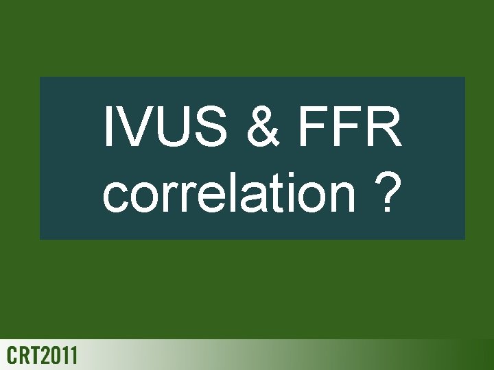 IVUS & FFR correlation ? 