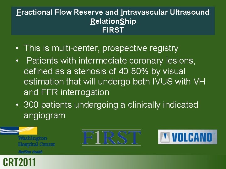 Fractional Flow Reserve and Intravascular Ultrasound Relation. Ship FIRST • This is multi-center, prospective