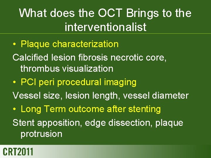 What does the OCT Brings to the interventionalist • Plaque characterization Calcified lesion fibrosis