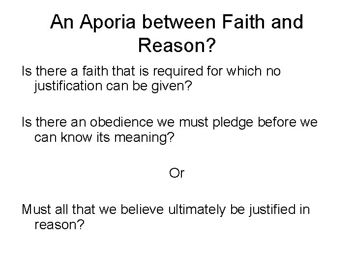 An Aporia between Faith and Reason? Is there a faith that is required for