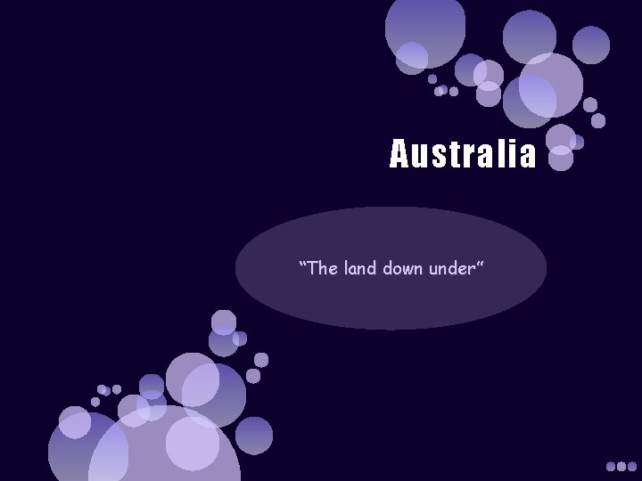 Australia “The land down under” Australia “The land down under”