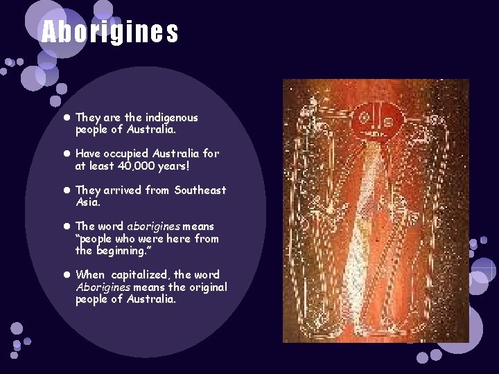 Aborigines They are the indigenous people of Australia. Have occupied Australia for at least Aborigines They are the indigenous people of Australia. Have occupied Australia for at least