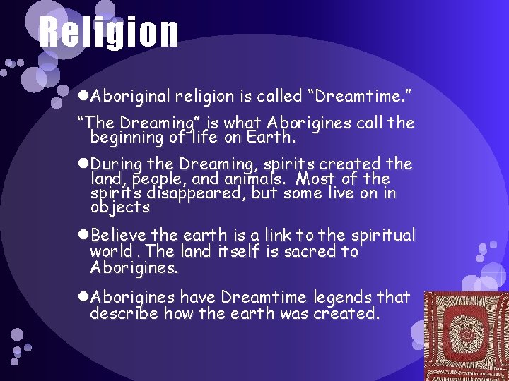 Religion Aboriginal religion is called “Dreamtime. ” “The Dreaming” is what Aborigines call the Religion Aboriginal religion is called “Dreamtime. ” “The Dreaming” is what Aborigines call the