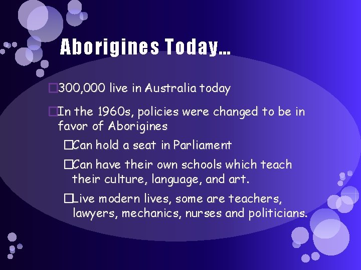 Aborigines Today… � 300, 000 live in Australia today �In the 1960 s, policies Aborigines Today… � 300, 000 live in Australia today �In the 1960 s, policies