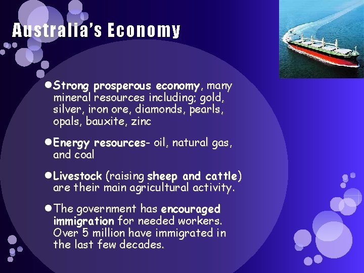 Australia’s Economy Strong prosperous economy, many mineral resources including; gold, silver, iron ore, diamonds, Australia’s Economy Strong prosperous economy, many mineral resources including; gold, silver, iron ore, diamonds,