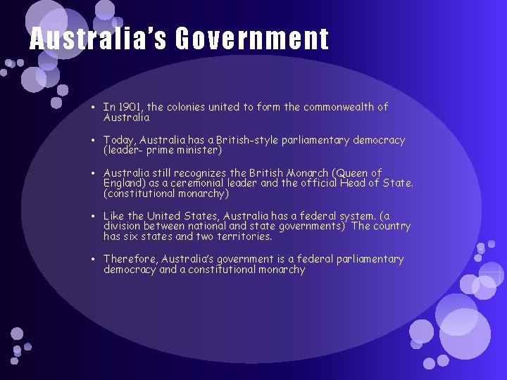 Australia’s Government • In 1901, the colonies united to form the commonwealth of Australia Australia’s Government • In 1901, the colonies united to form the commonwealth of Australia