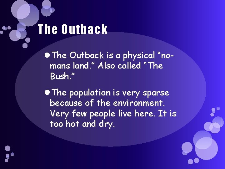 The Outback is a physical “nomans land. ” Also called “The Bush. ” The The Outback is a physical “nomans land. ” Also called “The Bush. ” The
