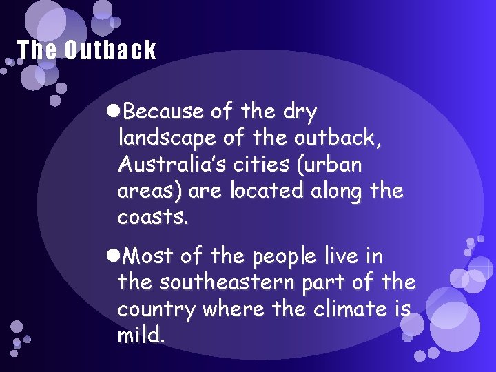 The Outback Because of the dry landscape of the outback, Australia’s cities (urban areas) The Outback Because of the dry landscape of the outback, Australia’s cities (urban areas)