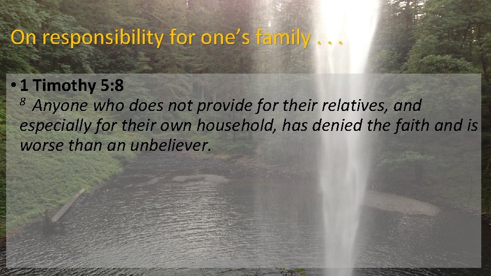 On responsibility for one’s family. . . • 1 Timothy 5: 8 8 Anyone