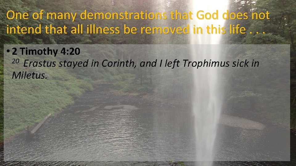 One of many demonstrations that God does not intend that all illness be removed