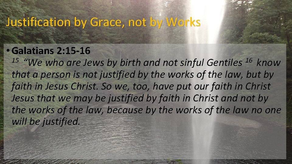 Justification by Grace, not by Works • Galatians 2: 15 -16 15 “We who