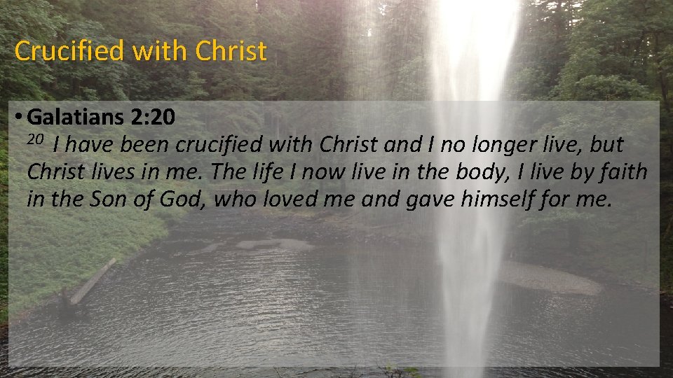 Crucified with Christ • Galatians 2: 20 I have been crucified with Christ and