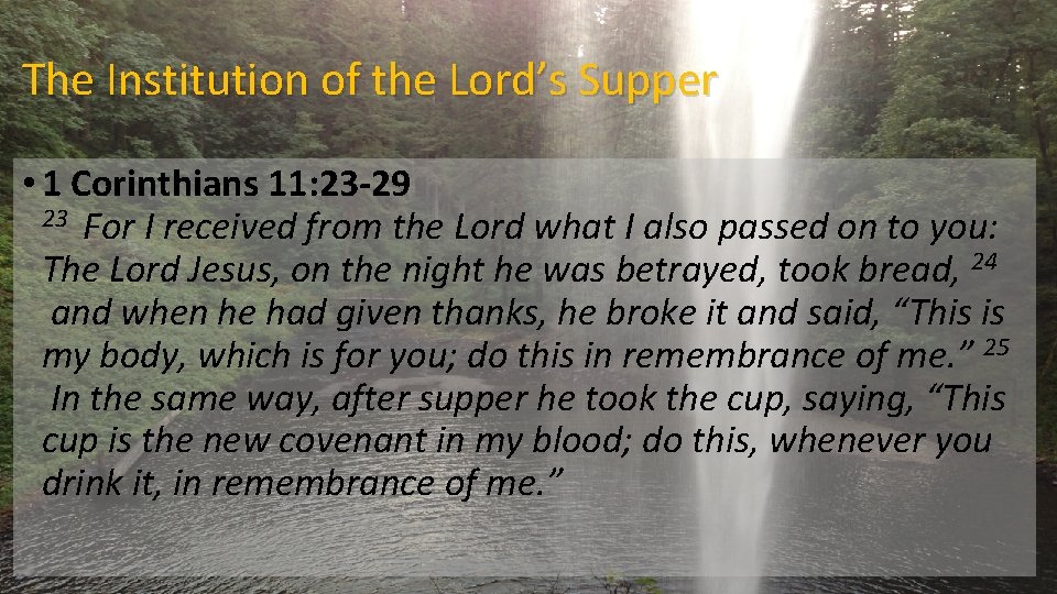 The Institution of the Lord’s Supper • 1 Corinthians 11: 23 -29 23 For