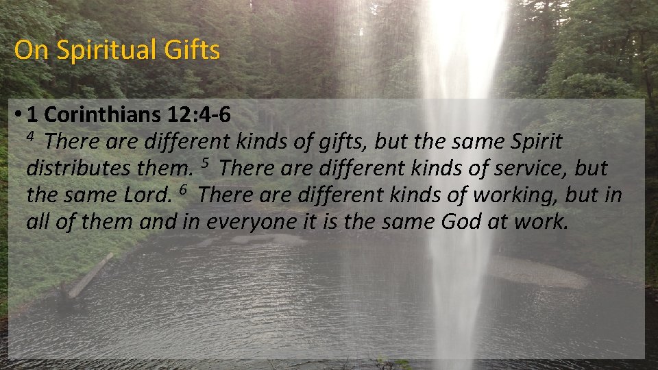 On Spiritual Gifts • 1 Corinthians 12: 4 -6 4 There are different kinds