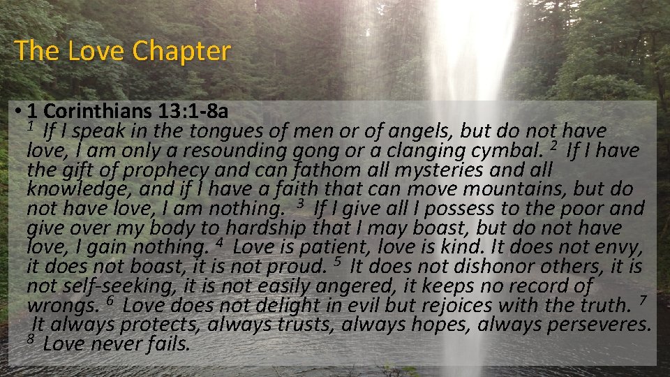 The Love Chapter • 1 Corinthians 13: 1 -8 a 1 If I speak