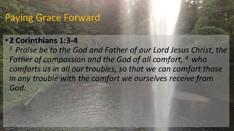 Paying Grace Forward • 2 Corinthians 1: 3 -4 3 Praise be to the Paying Grace Forward • 2 Corinthians 1: 3 -4 3 Praise be to the
