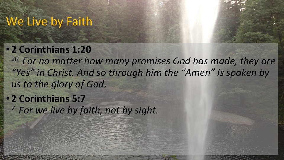 We Live by Faith • 2 Corinthians 1: 20 For no matter how many We Live by Faith • 2 Corinthians 1: 20 For no matter how many