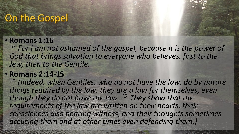 On the Gospel • Romans 1: 16 For I am not ashamed of the