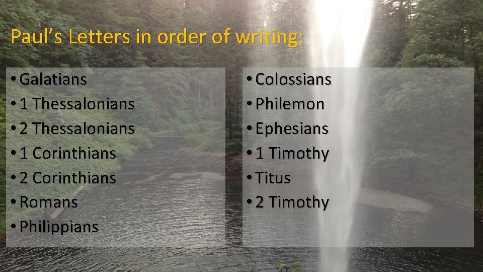 Paul’s Letters in order of writing: • Galatians • 1 Thessalonians • 2 Thessalonians