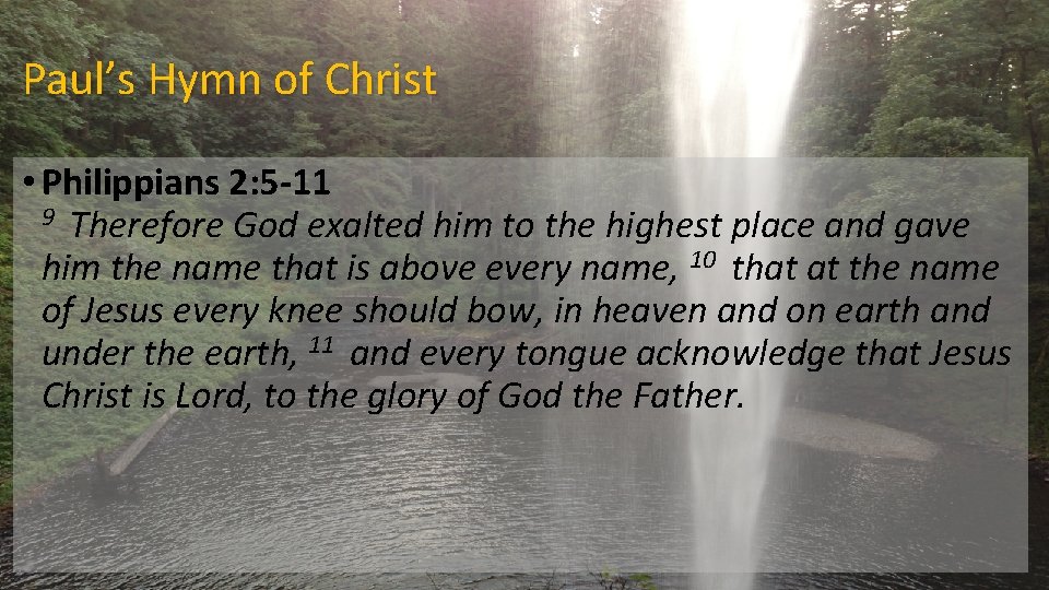 Paul’s Hymn of Christ • Philippians 2: 5 -11 9 Therefore God exalted him