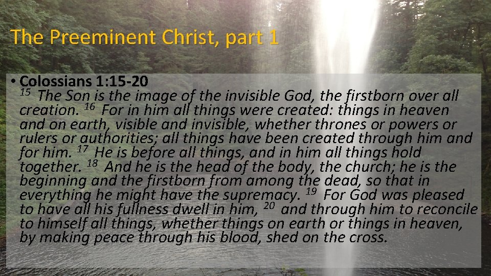 The Preeminent Christ, part 1 • Colossians 1: 15 -20 15 The Son is